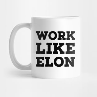 Work Like Elon Mug